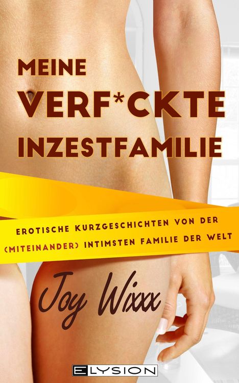 Joy Wixxx: Meine total verfickte Inzestfamilie, Buch