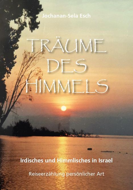 Jochanan-Sela Esch: Träume des Himmels, Buch