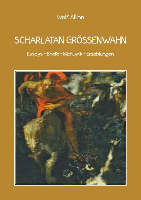 Wolf E. Allihn: Scharlatan Größenwahn, Buch