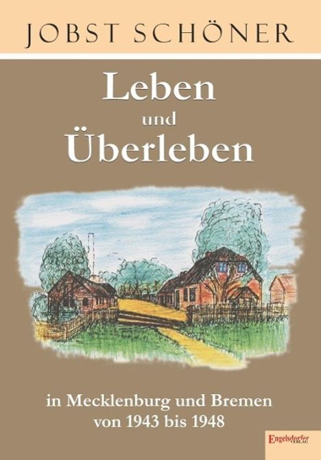 Jobst Schöner: Leben und Überleben in Mecklenburg und Bremen 1943 bis 1948, Buch