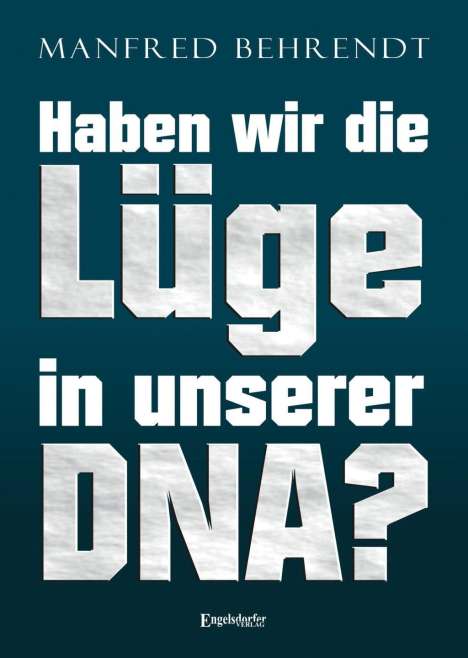 Manfred Behrendt: Haben wir die Lüge in unserer DNA?, Buch