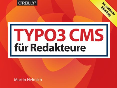Martin Helmich: TYPO3 CMS für Redakteure, Buch