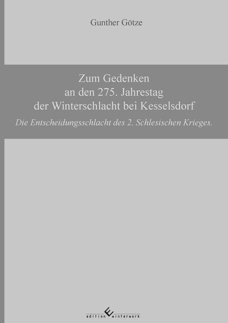 Gunther Götze: Zum Gedenken an den 275. Jahrestag der Winterschlacht bei Kesselsdorf, Buch