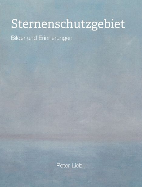 Peter Liebl: Sternenschutzgebiet, Buch