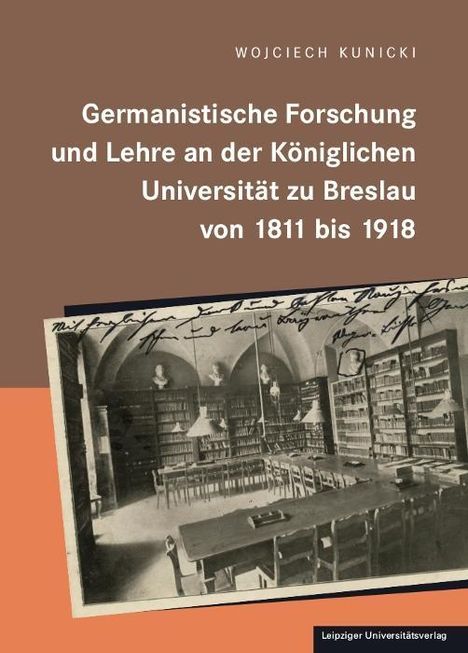 Wojciech Kunicki: Germanistische Forschung und Lehre an der königlichen Universität zu Breslau von 1811 bis 1918, Buch