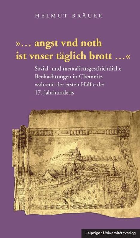 Helmut Bräuer: Bräuer, H: »...angst vnd noth ist vnser täglich brott...«, Buch