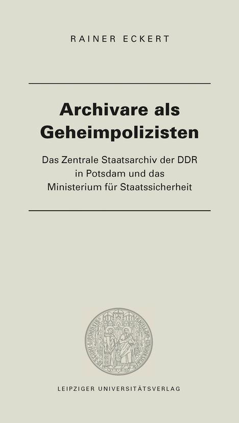Eckert Rainer: Archivare als Geheimpolizisten, Buch