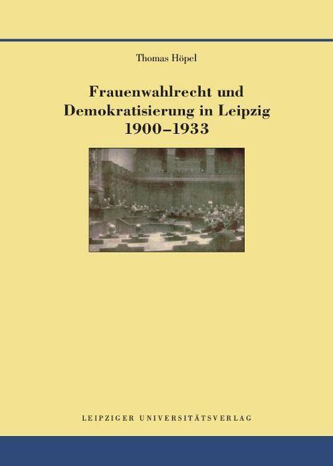 Thomas Höpel: Höpel, T: Frauenwahlrecht und Demokratisierung in Leipzig 19, Buch