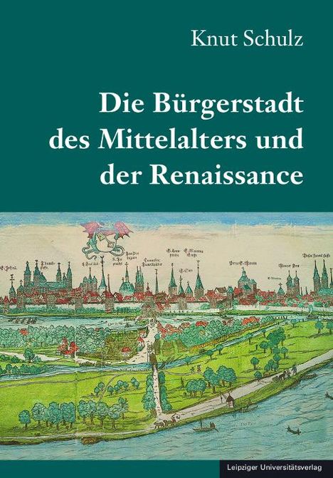 Knut Schulz: Die Bürgerstadt des Mittelalters und der Renaissance, Buch