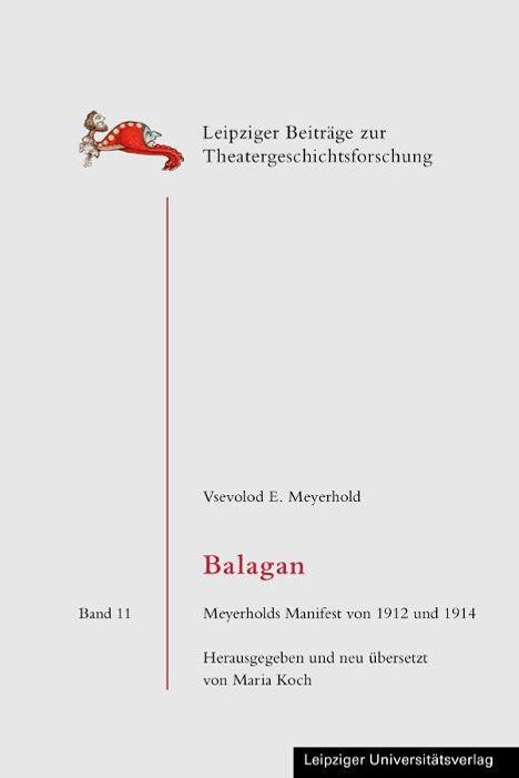 "Leipziger Beiträge zur Theatergeschichtsforschung. Vsevolod E. Meyerhold. Balagan. Band 11. Verlag: Leipziger Universitätsverlag."