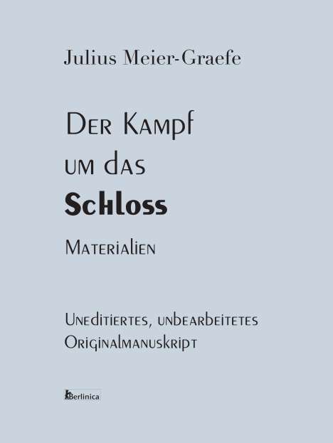 Julius Meier-Graefe: Der Kampf um das Schloss. Materialien, Buch