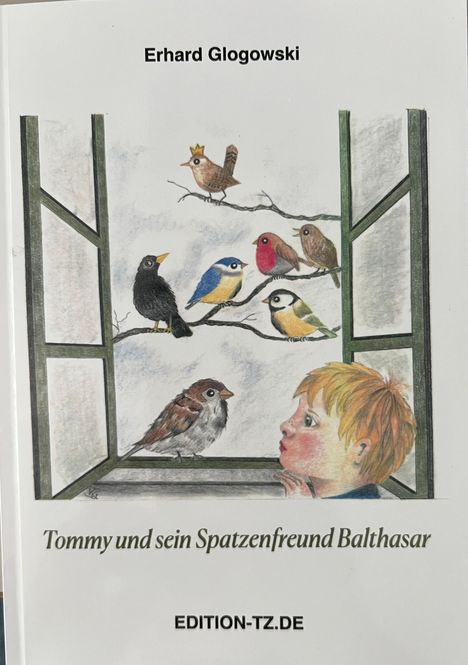 Erhard Glogowski: Tommy und sein Spatzenfreund Balthasar, Buch