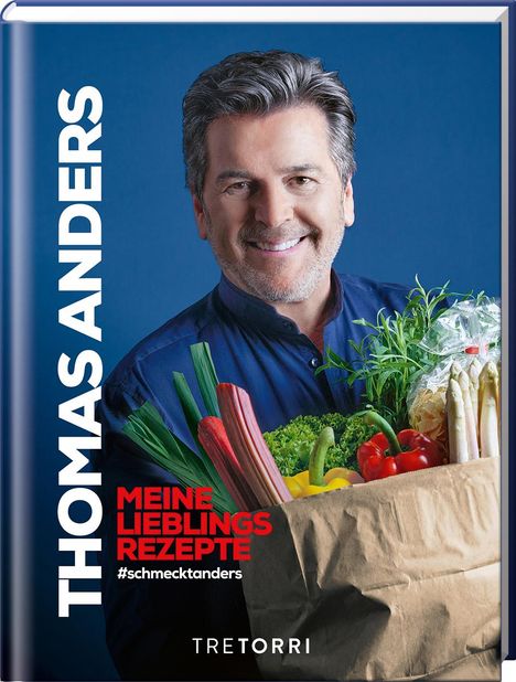 Thomas Anders: Thomas Anders - Meine Lieblingsrezepte, Buch