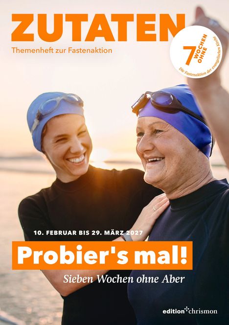 Text: Zutaten, Themenheft zur Fastenaktion, 10. Februar bis 29. März 2027, Probier's mal! Sieben Wochen ohne Aber. Zwei lachende Schwimmerinnen in Badeanzügen und Schwimmkappen.