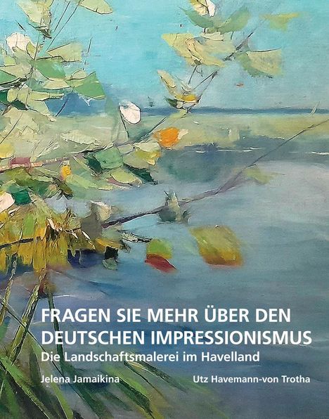 Jelena Jamaikina: Fragen Sie mehr über den deutschen Impressionismus, Buch