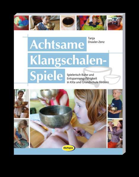 Tanja Draxler: Achtsame Klangschalen-Spiele, Buch