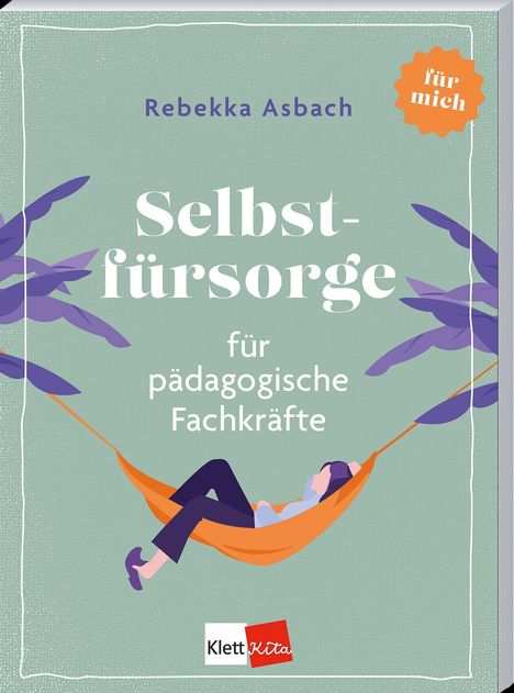 „Selbstfürsorge für pädagogische Fachkräfte“ von Rebekka Asbach. Illustration: Person in Hängematte, Logo „Klett Kita“.
