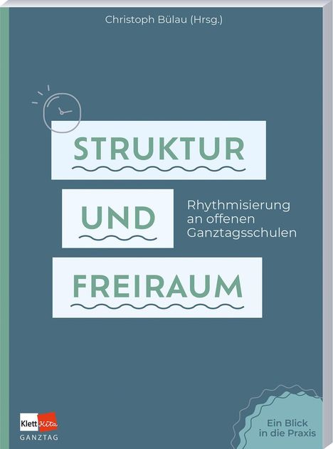 "Struktur und Freiraum: Rhythmisierung an offenen Ganztagsschulen." Ein Buchcover in Blau- und Grüntönen.