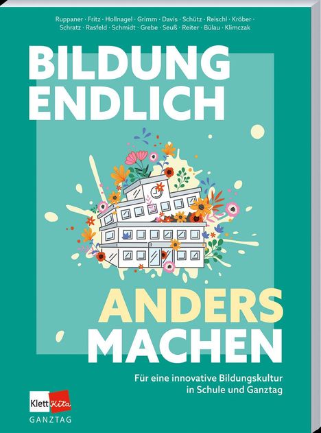 Text: "BILDUNG ENDLICH ANDERS MACHEN. Für eine innovative Bildungskultur in Schule und Ganztag." Illustration: Schule mit Blumen.