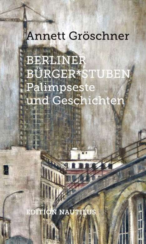 Annett Gröschner: Berliner Bürger*stuben, Buch