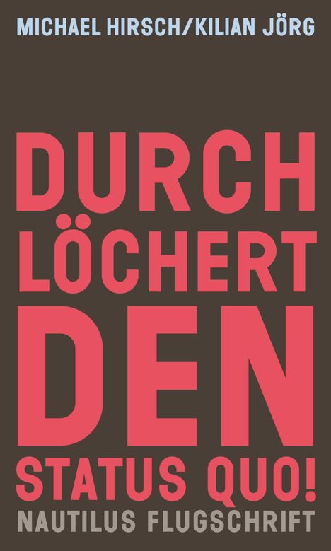 Michael Hirsch (geb. 1958): Durchlöchert den Status quo!, Buch