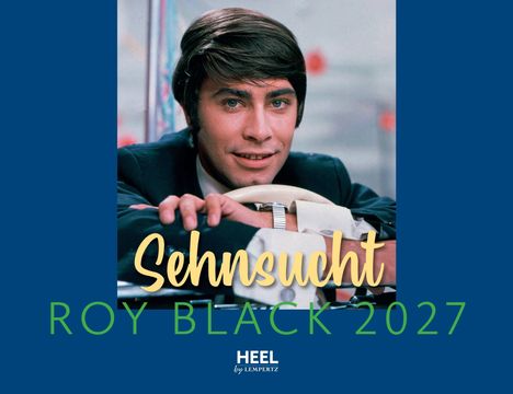 „Sehnsucht Roy Black 2027“ steht über einem lächelnden Mann in einem Anzug. Darunter „HEEL by LEMPERTZ“.