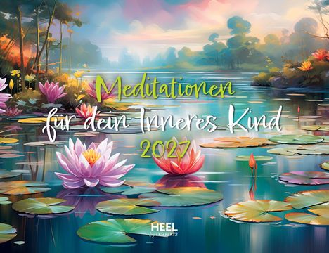 "Meditationen für dein Inneres Kind 2024." Seerosen auf einem ruhigen See in einer malerischen Landschaft.
