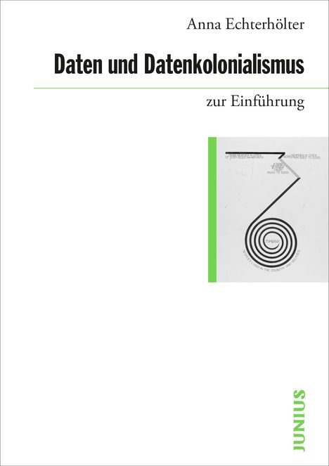 Anna Echterhölter: Daten und Datenkolonialismus zur Einführung, Buch