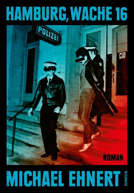 "HAMBURG, WACHE 16", "POLIZEI", "ROMAN", "MICHAEL EHNERT", "JUNIUS". Zwei Polizisten gehen von einem Gebäude.