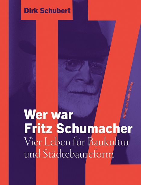 Text: "Dirk Schubert. Wer war Fritz Schumacher. Vier Leben für Baukultur und Städtebaureform." Porträt eines Mannes im Hintergrund.