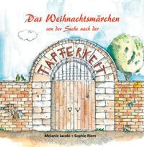 Melanie Jacobi: Das Weihnachtsmärchen von der Suche nach der Tapferkeit, Buch