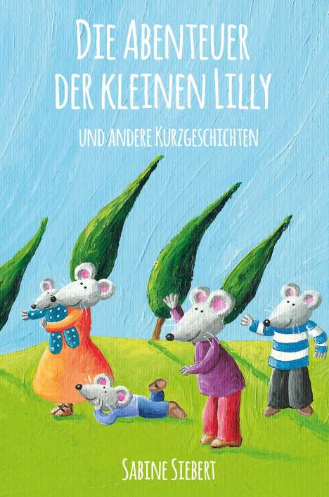 Sabine Siebert: Die Abenteuer der kleinen Lilly und andere Kurzgeschichten, Buch
