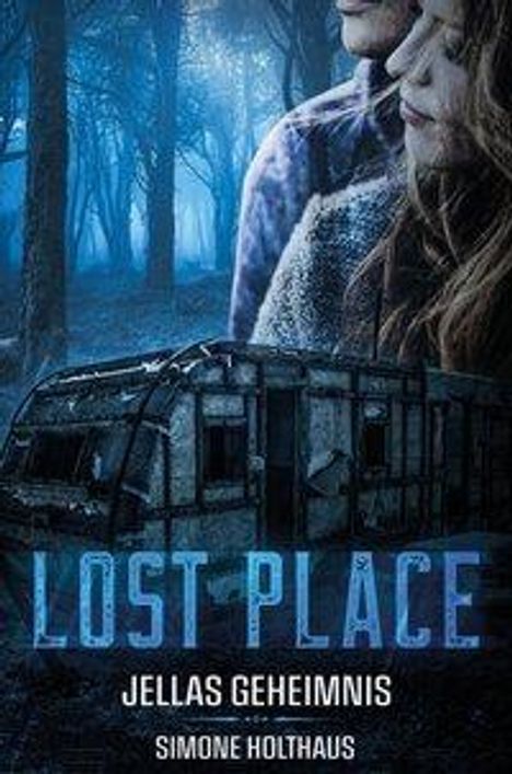 Simone Holthaus: Holthaus, S: Lost Place - Jellas Geheimnis, Buch
