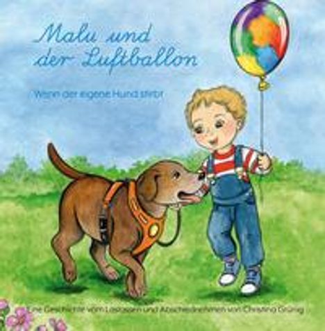 Christina Grünig: Grünig, C: Malu und der Luftballon - Wenn der eigene Hund st, Buch