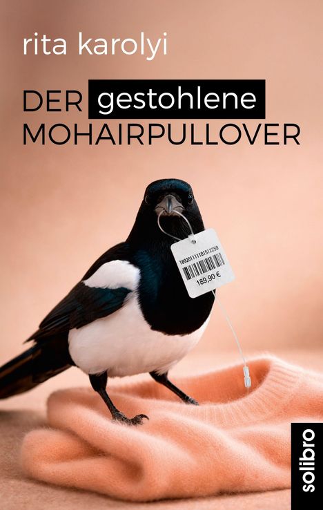 Titel und Autor: "Der gestohlene Mohairpullover" von Rita Karolyi. Elster mit Preisschild auf Pullover.