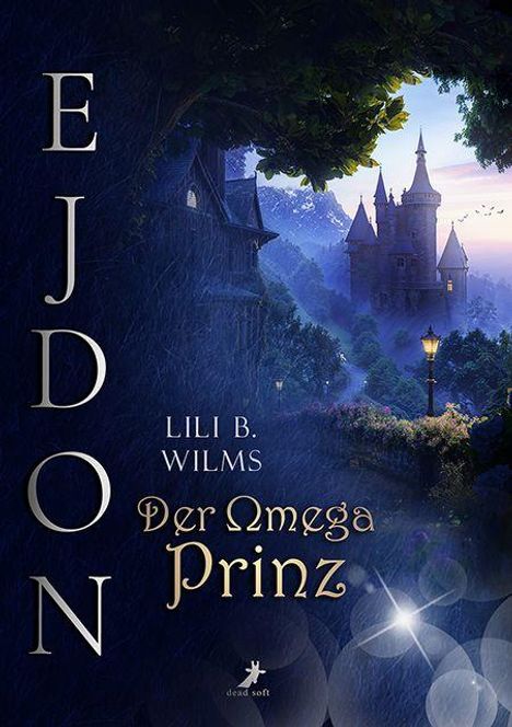 Titel: "Der Omega Prinz". Autorin: Lili B. Wilms. Hintergrund: Märchenschloss bei Nacht, beleuchtete Straße.