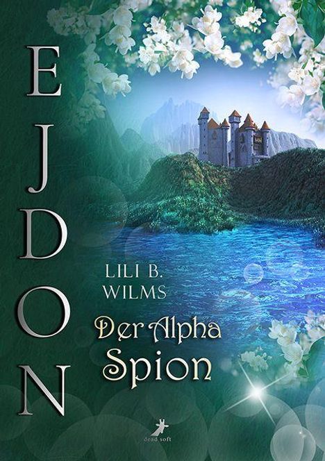 Text: EJDON, LILI B. WILMS, Der Alpha Spion. 

Eine Burg thront über einem See, umgeben von blühenden Bäumen.