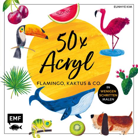 Eunhye Kim: 50 x Acryl - Flamingo, Kaktus und Co., Buch