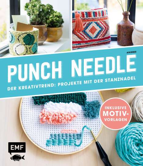 Anisbee: Punch Needle - Der Kreativtrend: Projekte mit der Stanznadel, Buch