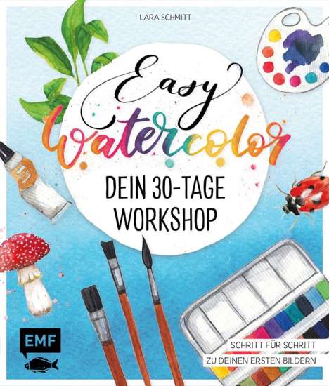 Lara Schmitt: Easy Watercolor - Dein 30-Tage-Workshop, Buch