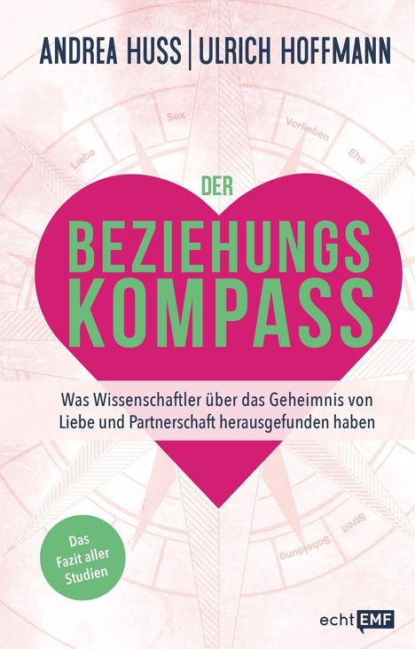 Andrea Huss: Der Beziehungskompass - Was Wissenschaftler über das Geheimnis von Liebe und Partnerschaft herausgefunden haben, Buch