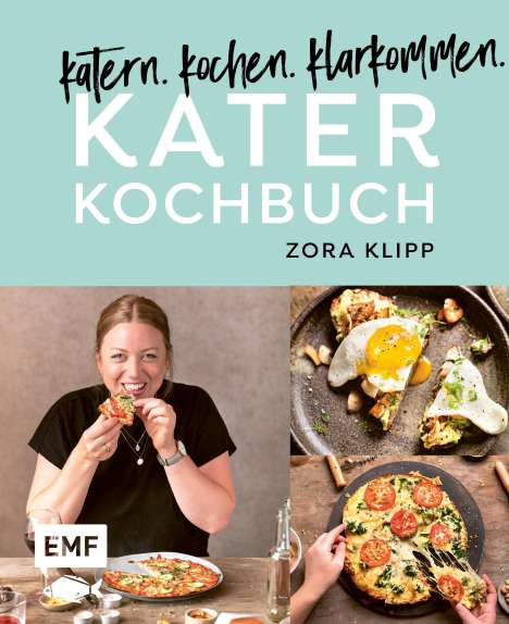 Frau Zora Klipp: Katerkochbuch - Rezepte für harte Tage, Buch