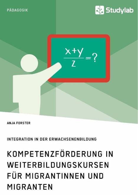 Anja Forster: Kompetenzförderung in Weiterbildungskursen für Migrantinnen und Migranten. Integration in der Erwachsenenbildung, Buch