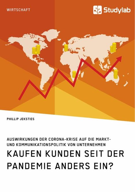 Phillip Jeksties: Kaufen Kunden seit der Pandemie anders ein? Auswirkungen der Corona-Krise auf die Markt- und Kommunikationspolitik von Unternehmen, Buch