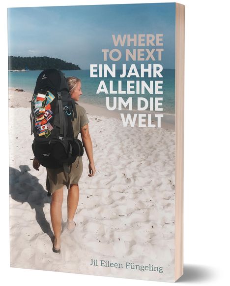 Jil Eileen Füngeling: Where to Next. Ein Jahr alleine um die Welt, Buch