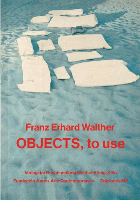 Ediciones MP Fundación Jumex Arte Contemporáneo: Franz Erhard Walther. Objects, to use, Buch