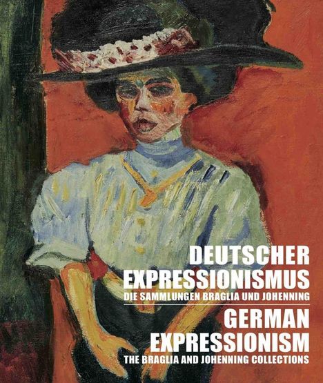 Deutscher Expressionismus. Die Sammlungen Braglia und Johenn, Buch