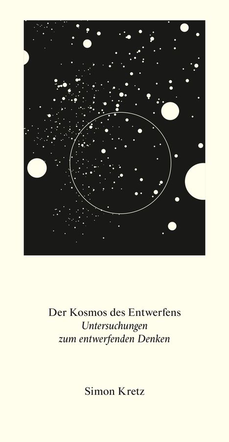 Simon Kretz: Kretz, S: Der Kosmos des Entwerfens. Untersuchungen zum entw, Buch
