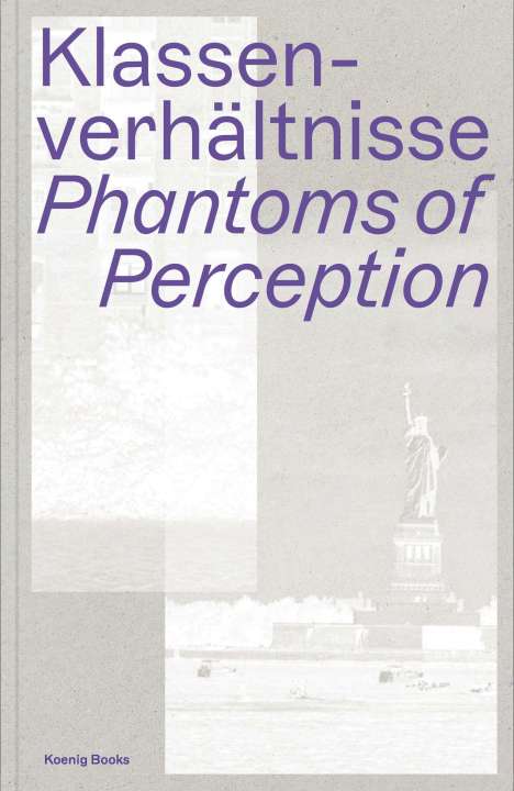 Klassenverhältnisse. Phantoms of Perception, Buch