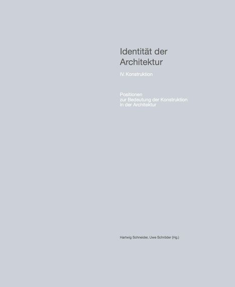 Identität der Architektur IV. Konstruktion - Positionen zur, Buch